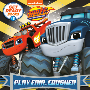 Paperback Get Ready Books #3: Play Fair, Crusher (Blaze and the Monster Machines) Book