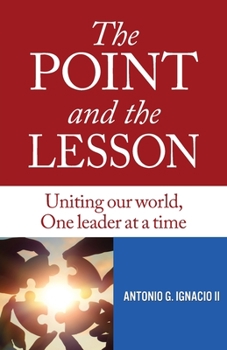 Paperback The Point and the Lesson: Uniting Our World, One Leader at a Time Book
