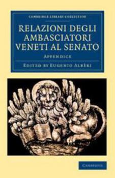 Electronics Relazioni Degli Ambasciatori Veneti Al Senato: Appendice [Italian] Book