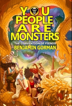 You People Are Monsters: The Convention of Fiends, Book 3