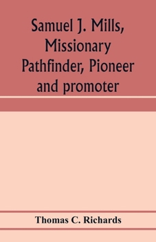 Paperback Samuel J. Mills, missionary pathfinder, pioneer and promoter Book