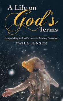 Paperback A Life on God'S Terms: Responding to God'S Love in Loving Abandon Book