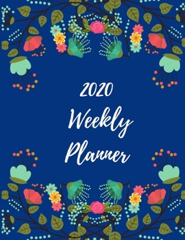 2020 Weekly Planner: The Ultimate Weekly Planner Journal Notebook 8.5x11 120 pg For All Your Organized Needs!
