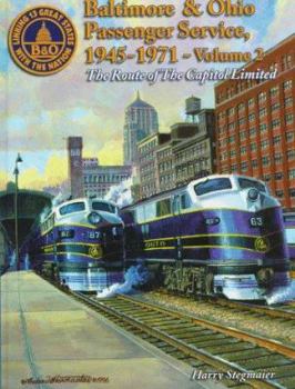 Hardcover Baltimore & Ohio Passenger Service: Route of the Capitol Limited (Baltimore & Ohio Passenger Service, 1945-1971 , Vol 2) Book