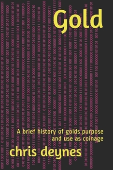Paperback Gold: A brief history of golds purpose and use as coinage Book