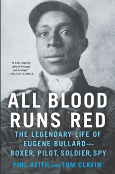 Hardcover All Blood Runs Red: The Legendary Life of Eugene Bullard-Boxer, Pilot, Soldier, Spy Book
