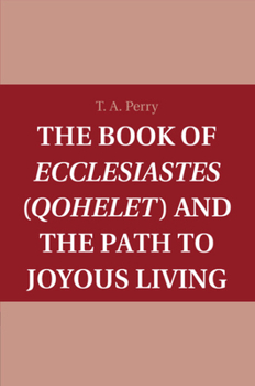 Paperback The Book of Ecclesiastes (Qohelet) and the Path to Joyous Living Book