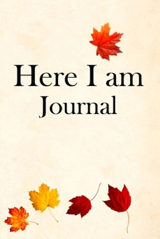 Here I am Journal: Lined Notebook / Journal Gift, 100 Pages, 6x9, Soft Cover, Matte Finish Inspirational Quotes Journal, Notebook, Diary, Composition Book