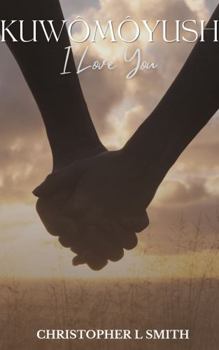 Hardcover Kuwômôyush - I Love You: A Novel Book