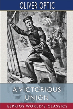 A Victorious Union - Book #6 of the Blue and the Gray Afloat