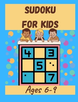 Paperback Sudoku For Kids Ages 6-9: 6x6 Grid Age 7 Age 8 Easy Book