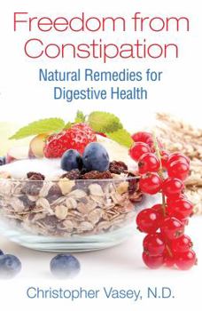 Paperback Freedom from Constipation: Natural Remedies for Digestive Health Book