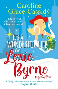 Paperback It's a Wonderful Life for Lexie Byrne (Aged 41 1/4) Book
