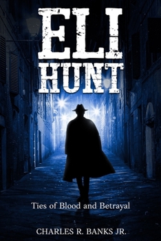 Eli Hunt: Ties of Blood and Betrayal