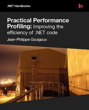 Paperback Practical Performance Profiling: Improving the efficiency of .NET code Book