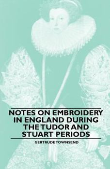 Paperback Notes on Embroidery in England during the Tudor And Stuart Periods Book