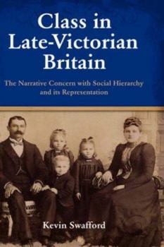 Hardcover Class in Late-Victorian Britain: The Narrative Concern with Social Hierarchy and Its Representation Book