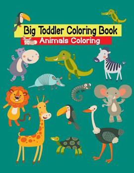 Big Toddler Coloring Book Animals Coloring: 100 Fun Animals to Color for Early Childhood Learning, Preschool Prep, and Success at School (Activity ... 2-4, 4-8, Boys, Girls, Fun Early Learning
