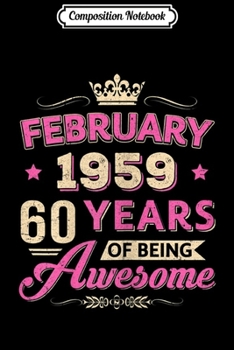 Composition Notebook: Womens Vintage February 1959 60Th Birthday Gift Being Awesome  Journal/Notebook Blank Lined Ruled 6x9 100 Pages