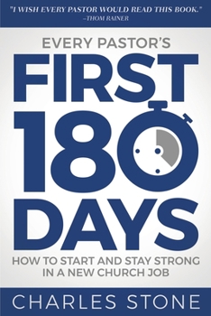 Paperback Every Pastor's First 180 Days: How to Start and Stay Strong in a New Church Job Book