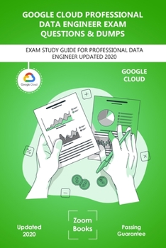 Paperback Google Cloud Professional Data Engineer Exam Practice Questions and Dumps: Exam Study Guide for Professional Data Engineer Latest Version Book