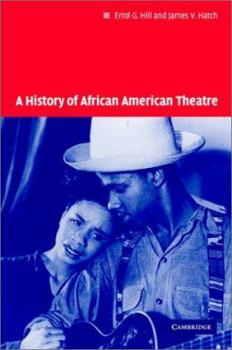 Hardcover A History of African American Theatre (Cambridge Studies in American Theatre and Drama, Series Number 18) Book