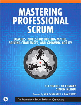 Mastering Professional Scrum: A Practitioners Guide to Overcoming Challenges and Maximizing the Benefits of Agility - Book #4 of the Professional Scrum Series