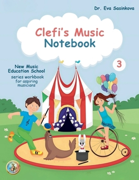 Clefi's Music Notebook 3: New Music Education School Series Workbook for Aspiring Musicians