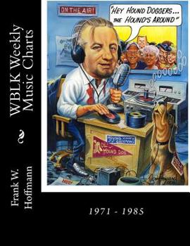 Paperback WBLK Weekly Music Charts: 1971 - 1985 Book
