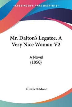 Paperback Mr. Dalton's Legatee, A Very Nice Woman V2: A Novel (1850) Book