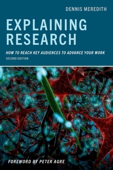 Paperback Explaining Research: How to Reach Key Audiences to Advance Your Work Book