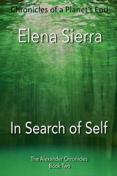 In Search of Self : The Alexander Chronicles Book Two - Book #2 of the Alexander Chronicles