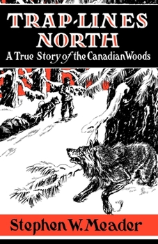 Trap-lines North : A True Story of the Canadian Woods