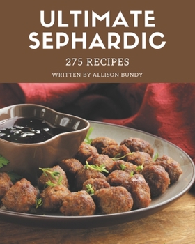 Paperback 275 Ultimate Sephardic Recipes: The Best-ever of Sephardic Cookbook Book