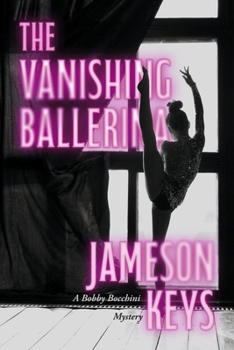 Paperback The Vanishing Ballerina: A Bobby Bocchini Mystery Book
