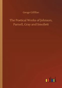 Paperback The Poetical Works of Johnson, Parnell, Gray and Smollett Book