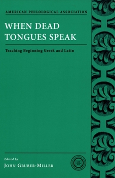 Paperback When Dead Tongues Speak: Teaching Beginning Greek and Latin Book