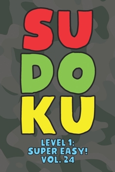 Sudoku Level 1: Super Easy! Vol. 24: Play 9x9 Grid Sudoku Super Easy Level Volume 1-40 Play Them All Become A Sudoku Expert On The Road Paper Logic ... All Ages Boys and Girls Kids to Adult Gifts