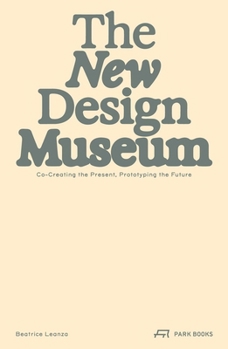 Paperback The New Design Museum: Co-Creating the Present, Prototyping the Future Book