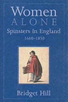 Hardcover Women Alone: Spinsters in Britain 1660-1850 Book