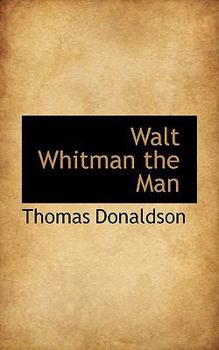 Paperback Walt Whitman the Man Book