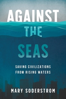 Paperback Against the Seas: Saving Civilizations from Rising Waters Book