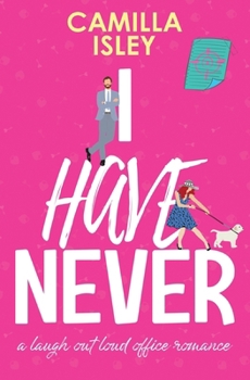 Paperback I Have Never: A Laugh Out Loud Office Romance (Special Pink Borders Edition) Book