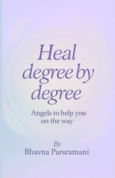 Paperback Heal degree by degree: Angels to help you on the way Book