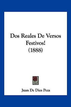 Paperback Dos Reales De Versos Festivos! (1888) [Spanish] Book