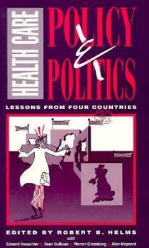 Paperback Health Care Policy and Politics: Lessons from Four Countries Book