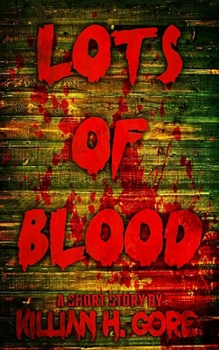 Lots of Blood: A Short Story