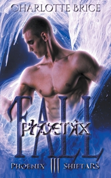 Phoenix Fall - Book #3 of the Phoenix ShiftARS