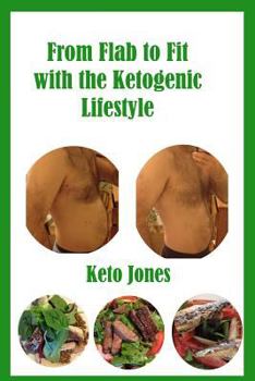 From Flab to Fit with the Ketogenic Lifestyle