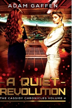 A Quiet Revolution: The Cassidy Chronicles Volume 4 - Book #4 of the Cassidy Chronicles